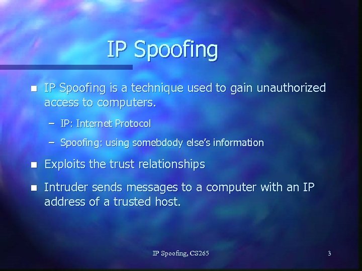 IP Spoofing n IP Spoofing is a technique used to gain unauthorized access to