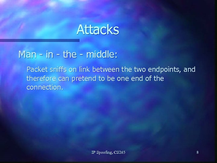 Attacks Man - in - the - middle: Packet sniffs on link between the