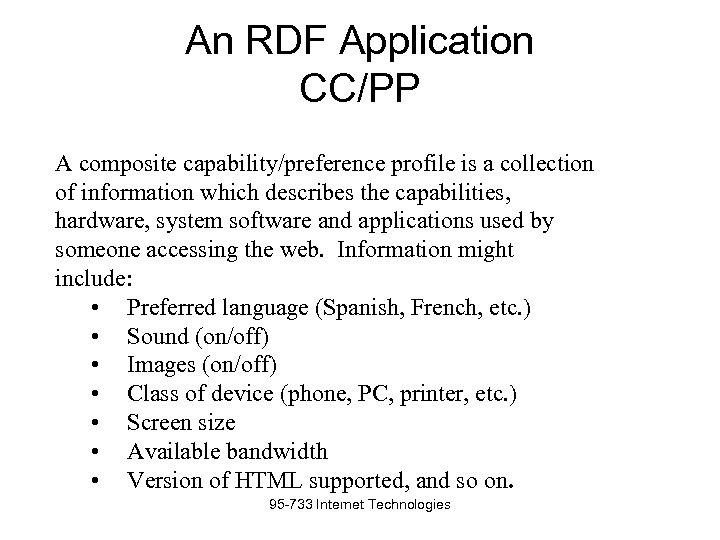 An RDF Application CC/PP A composite capability/preference profile is a collection of information which