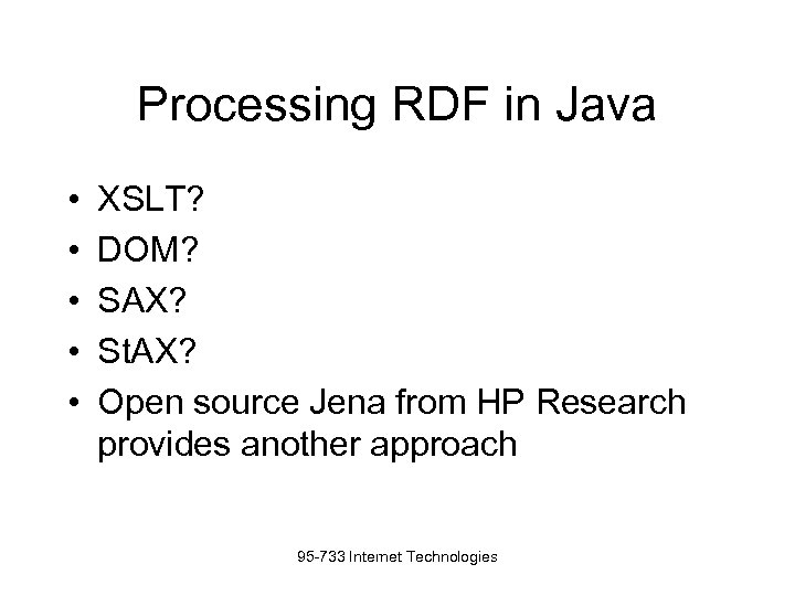 Processing RDF in Java • • • XSLT? DOM? SAX? St. AX? Open source