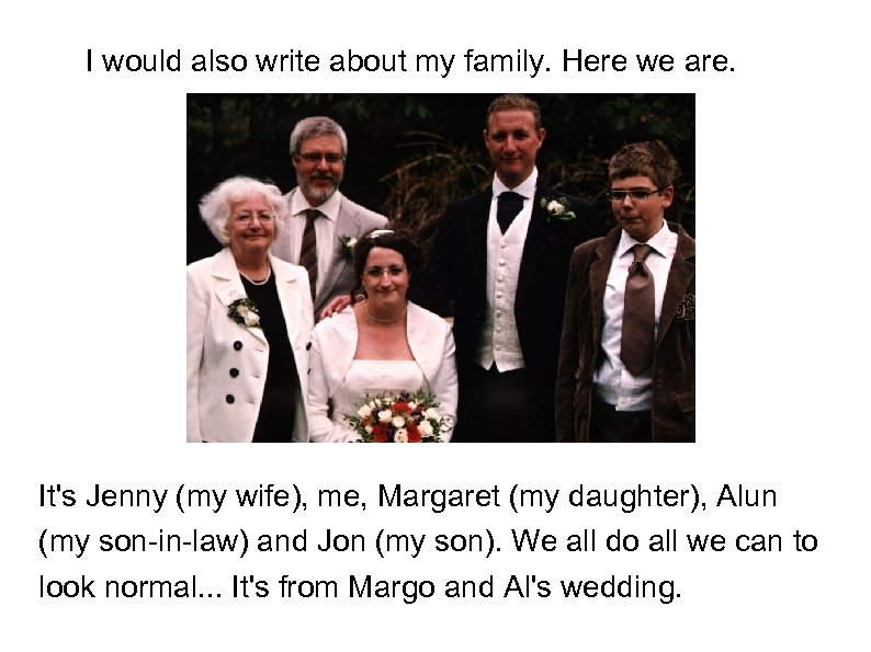 I would also write about my family. Here we are. It's Jenny (my wife),