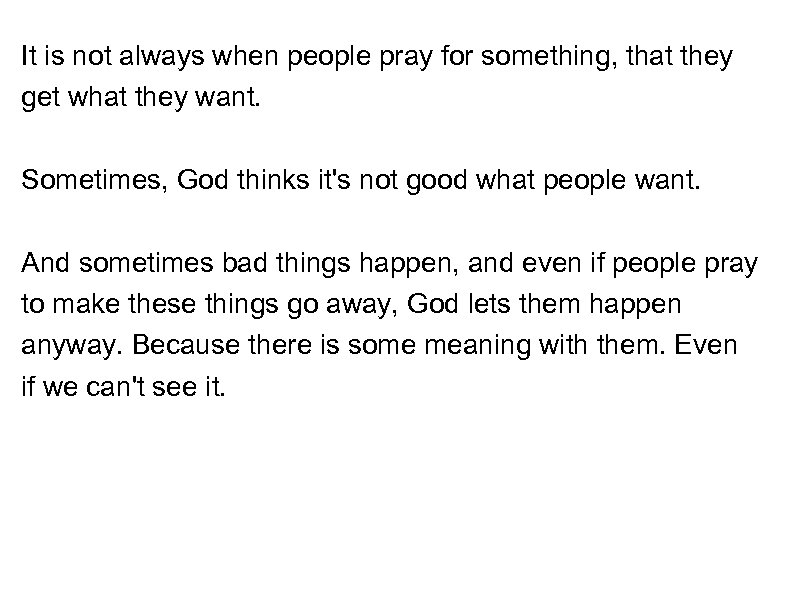 It is not always when people pray for something, that they get what they