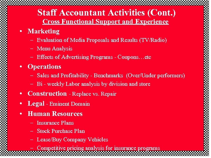 Staff Accountant Activities (Cont. ) Cross Functional Support and Experience • Marketing – –