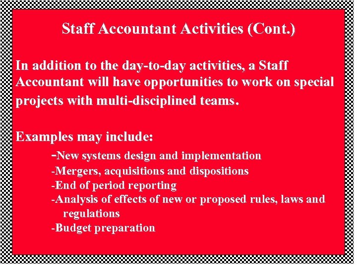 Staff Accountant Activities (Cont. ) In addition to the day-to-day activities, a Staff Accountant