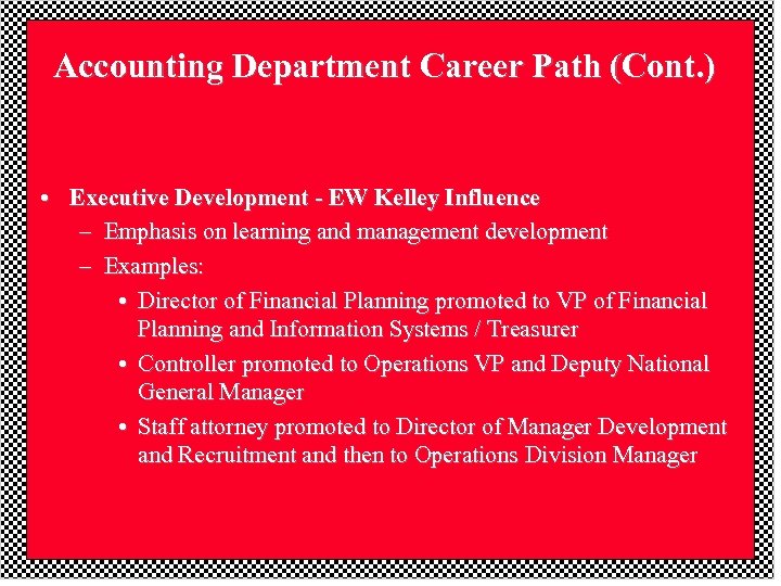 Accounting Department Career Path (Cont. ) • Executive Development - EW Kelley Influence –