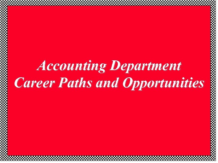 Accounting Department Career Paths and Opportunities 