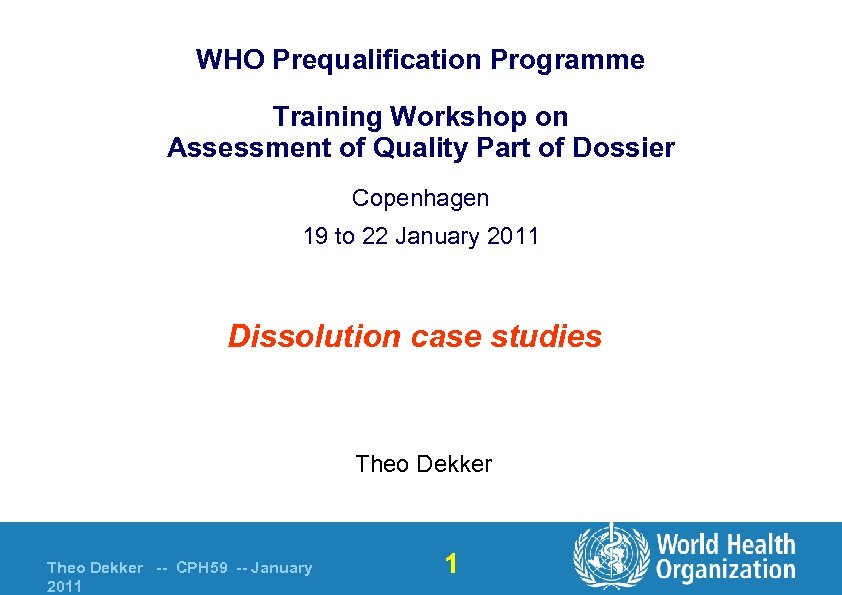 WHO Prequalification Programme Training Workshop on Assessment of Quality Part of Dossier Copenhagen 19