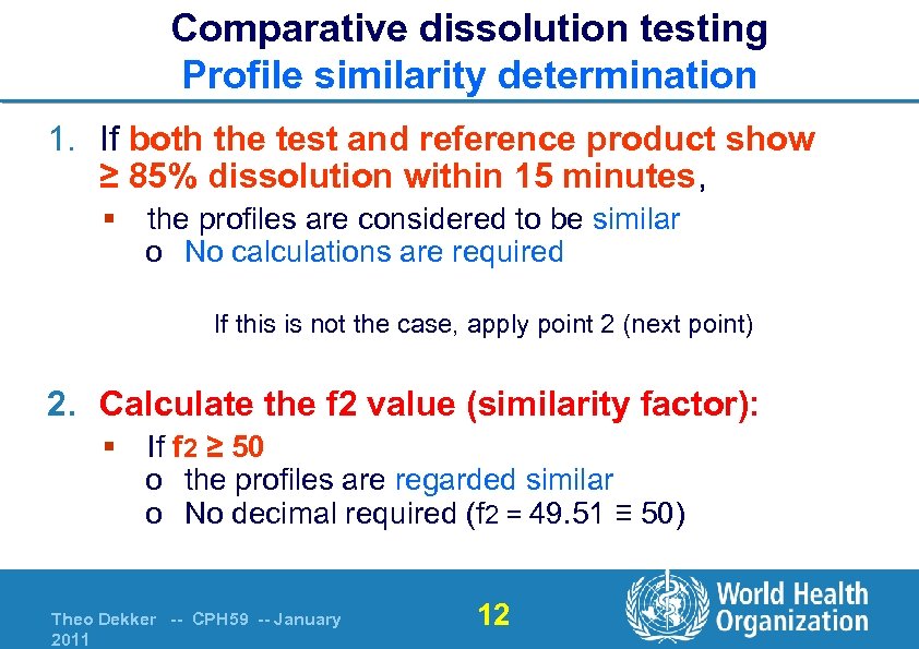 Comparative dissolution testing Profile similarity determination 1. If both the test and reference product