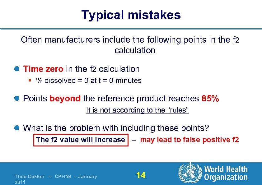 Typical mistakes Often manufacturers include the following points in the f 2 calculation l