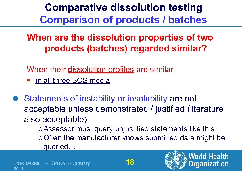 Comparative dissolution testing Comparison of products / batches When are the dissolution properties of