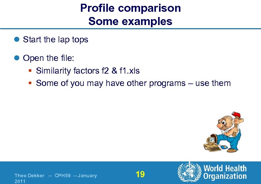 Profile comparison Some examples l Start the lap tops l Open the file: §