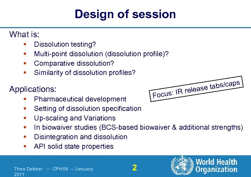 Design of session What is: § § Dissolution testing? Multi-point dissolution (dissolution profile)? Comparative