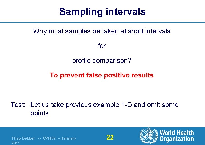 Sampling intervals Why must samples be taken at short intervals for profile comparison? To