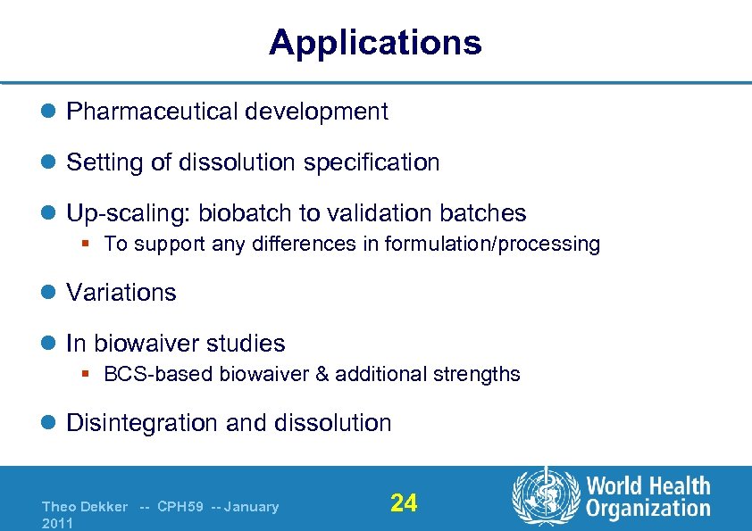 Applications l Pharmaceutical development l Setting of dissolution specification l Up-scaling: biobatch to validation