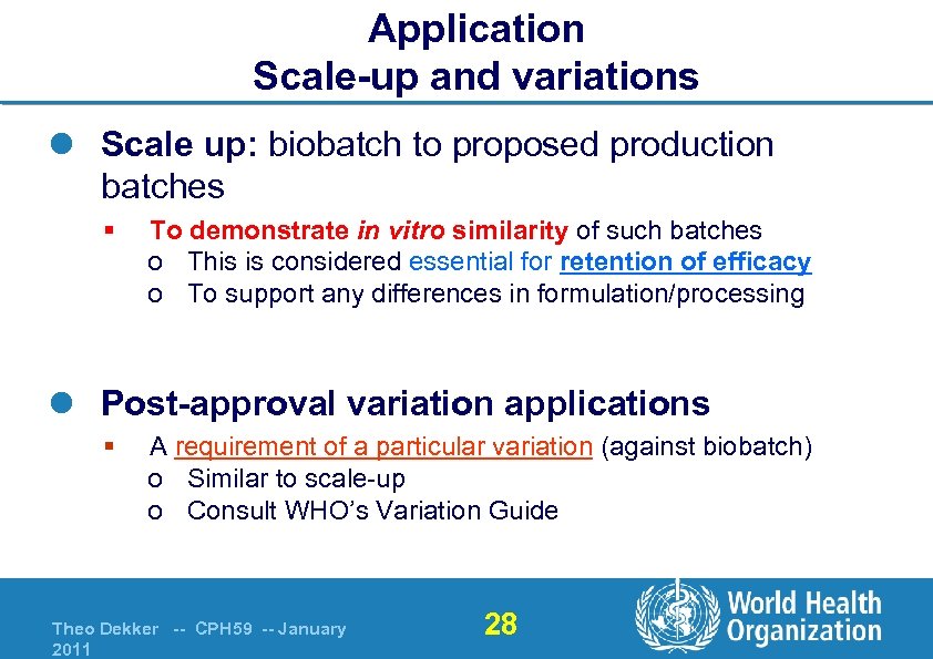 Application Scale-up and variations l Scale up: biobatch to proposed production batches § To