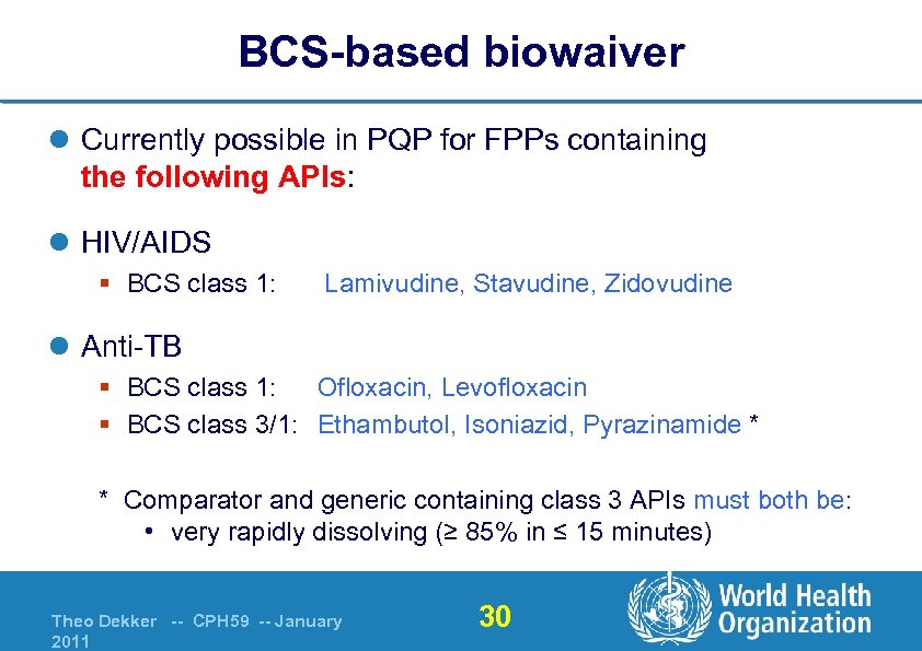 BCS-based biowaiver l Currently possible in PQP for FPPs containing the following APIs: l