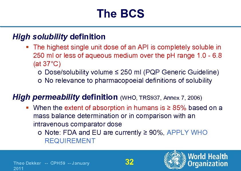 The BCS High solubility definition § The highest single unit dose of an API