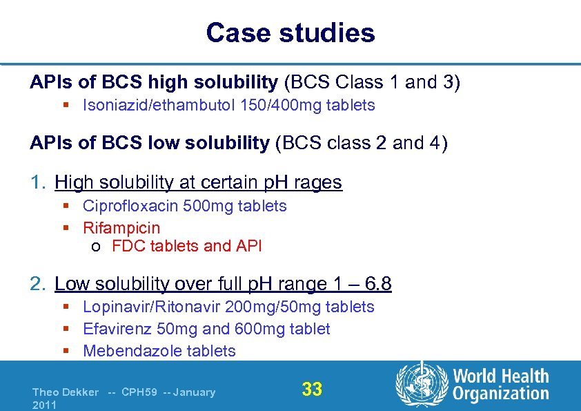 Case studies APIs of BCS high solubility (BCS Class 1 and 3) § Isoniazid/ethambutol