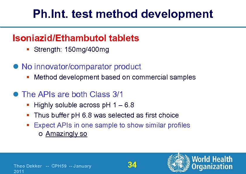 Ph. Int. test method development Isoniazid/Ethambutol tablets § Strength: 150 mg/400 mg l No