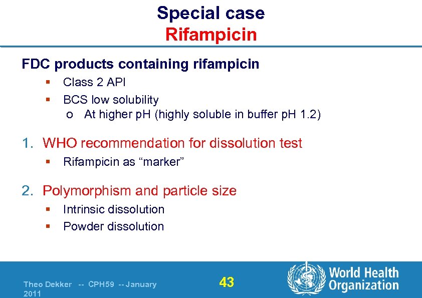 Special case Rifampicin FDC products containing rifampicin § § Class 2 API BCS low