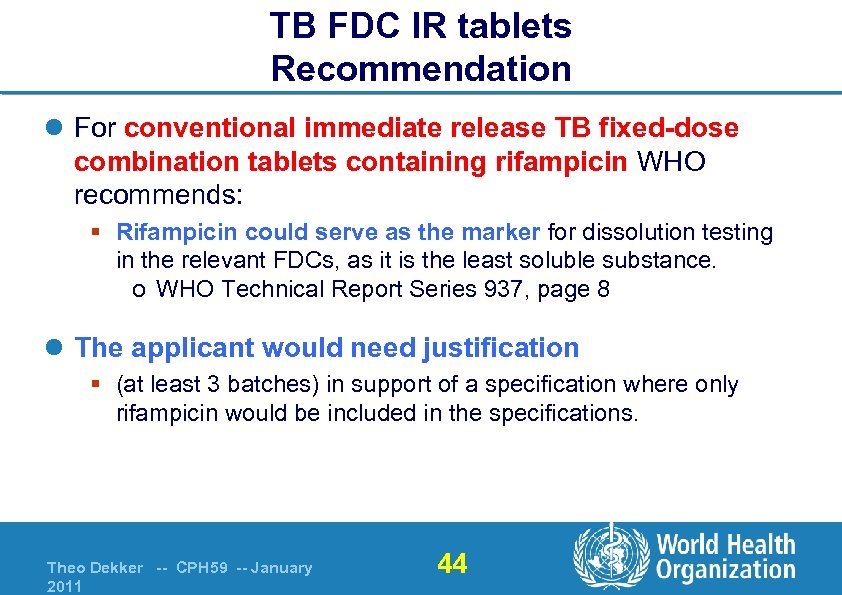 TB FDC IR tablets Recommendation l For conventional immediate release TB fixed-dose combination tablets