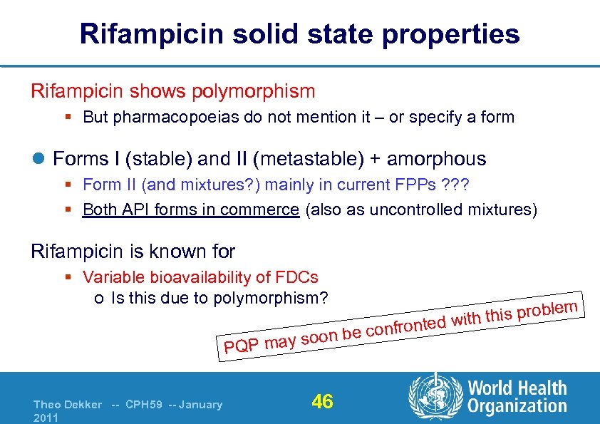 Rifampicin solid state properties Rifampicin shows polymorphism § But pharmacopoeias do not mention it