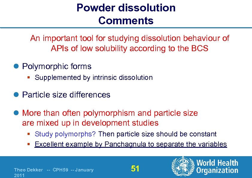 Powder dissolution Comments An important tool for studying dissolution behaviour of APIs of low