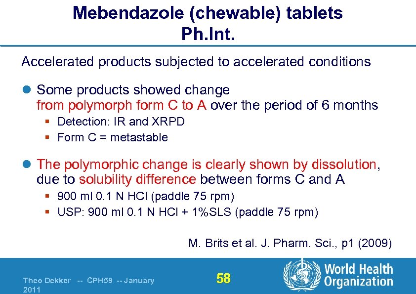 Mebendazole (chewable) tablets Ph. Int. Accelerated products subjected to accelerated conditions l Some products