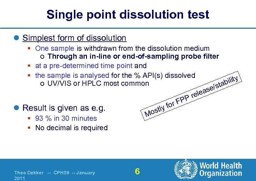 Single point dissolution test l Simplest form of dissolution § One sample is withdrawn