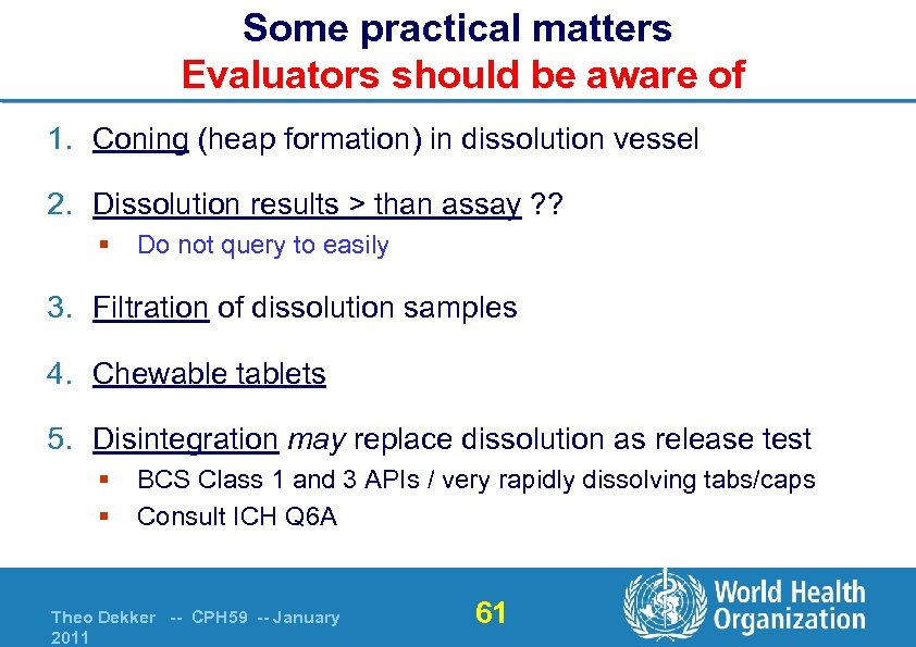 Some practical matters Evaluators should be aware of 1. Coning (heap formation) in dissolution