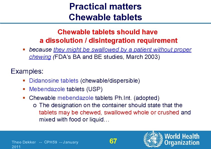 Practical matters Chewable tablets should have a dissolution / disintegration requirement § because they