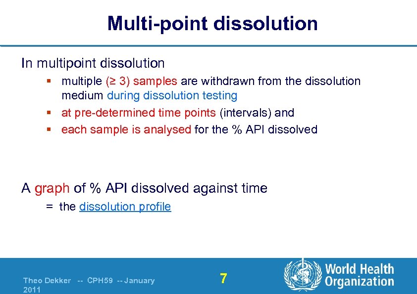 Multi-point dissolution In multipoint dissolution § multiple (≥ 3) samples are withdrawn from the