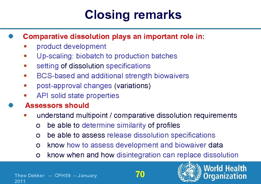 Closing remarks l l Comparative dissolution plays an important role in: § product development