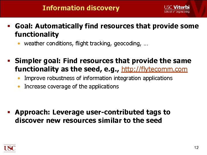 Information discovery § Goal: Automatically find resources that provide some functionality • weather conditions,