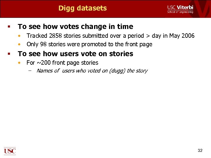 Digg datasets § To see how votes change in time • • § Tracked