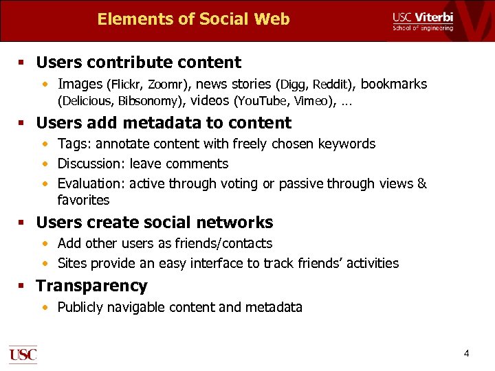 Elements of Social Web § Users contribute content • Images (Flickr, Zoomr), news stories