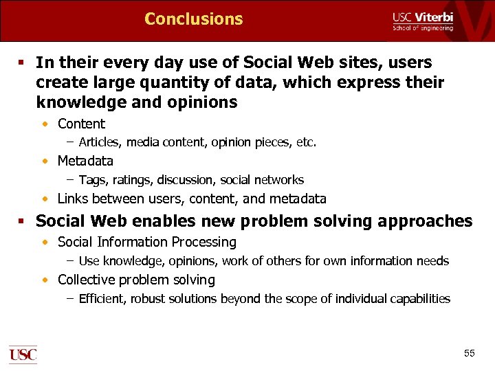 Conclusions § In their every day use of Social Web sites, users create large