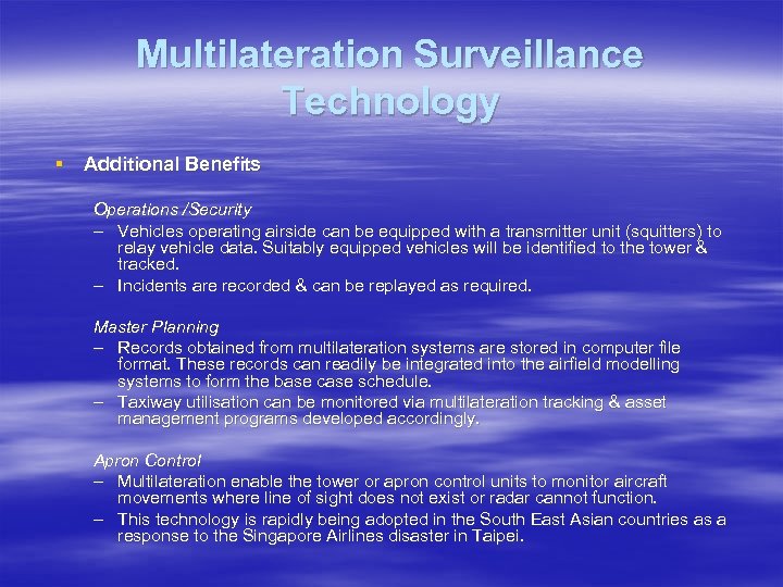 Multilateration Surveillance Technology § Additional Benefits Operations /Security – Vehicles operating airside can be