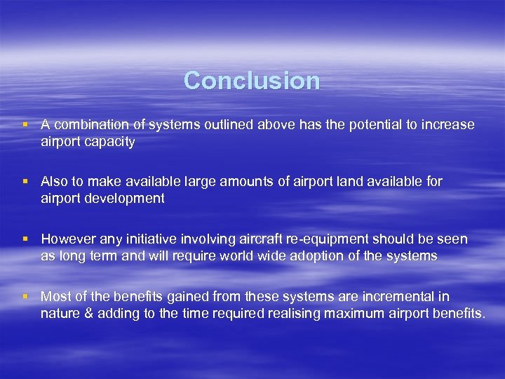 Conclusion § A combination of systems outlined above has the potential to increase airport