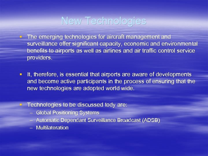 New Technologies § The emerging technologies for aircraft management and surveillance offer significant capacity,