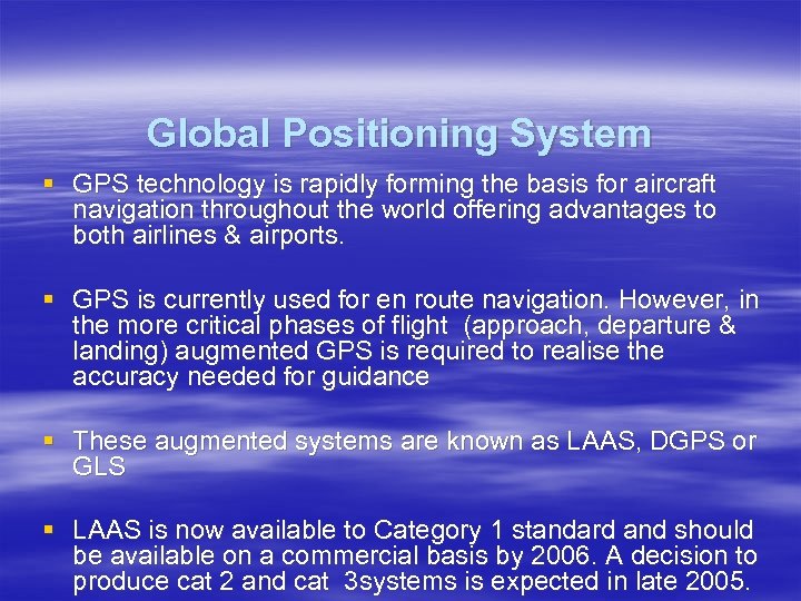 Global Positioning System § GPS technology is rapidly forming the basis for aircraft navigation