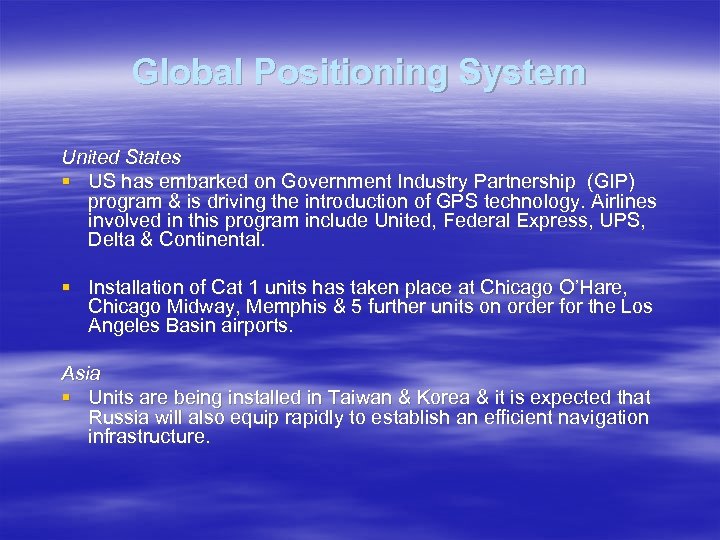 Global Positioning System United States § US has embarked on Government Industry Partnership (GIP)