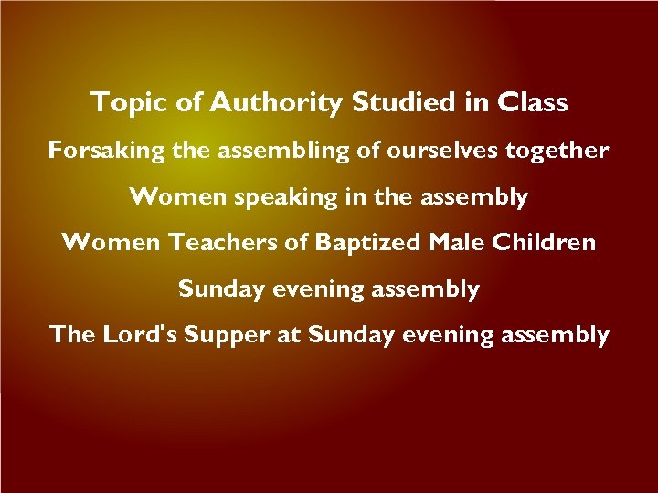 Topic of Authority Studied in Class Forsaking the assembling of ourselves together Women speaking