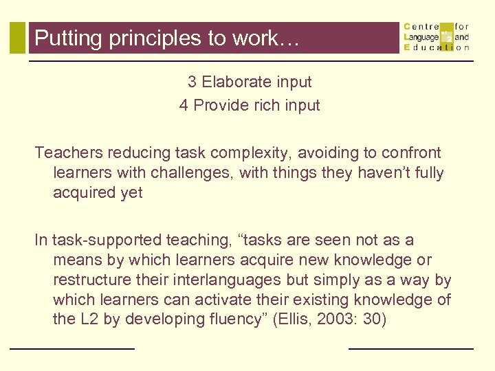 Putting principles to work… 3 Elaborate input 4 Provide rich input Teachers reducing task