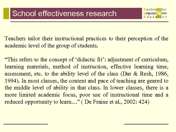 School effectiveness research Teachers tailor their instructional practices to their perception of the academic