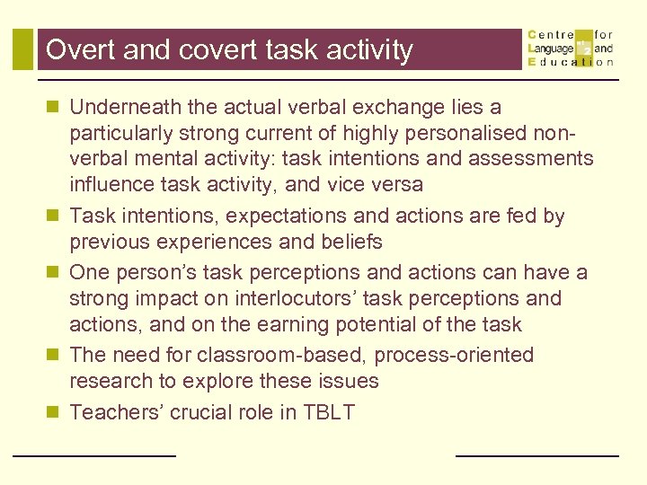 Overt and covert task activity n Underneath the actual verbal exchange lies a n