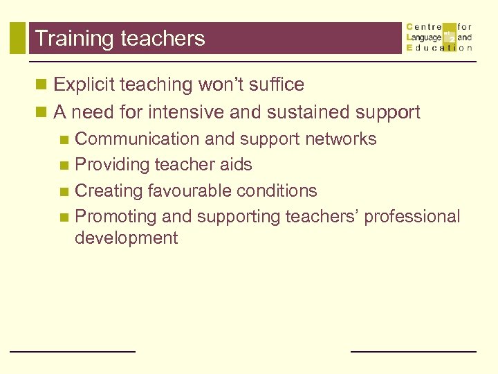 Training teachers n Explicit teaching won’t suffice n A need for intensive and sustained