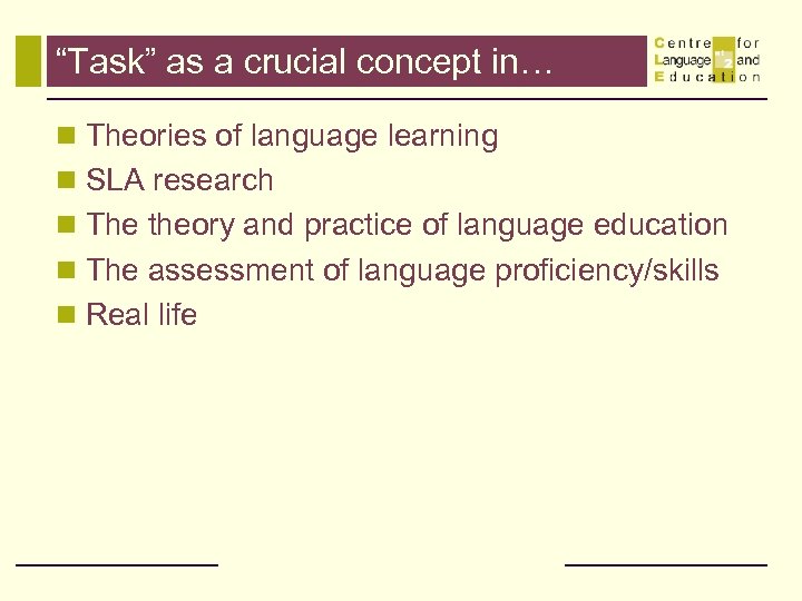 “Task” as a crucial concept in… n Theories of language learning n SLA research