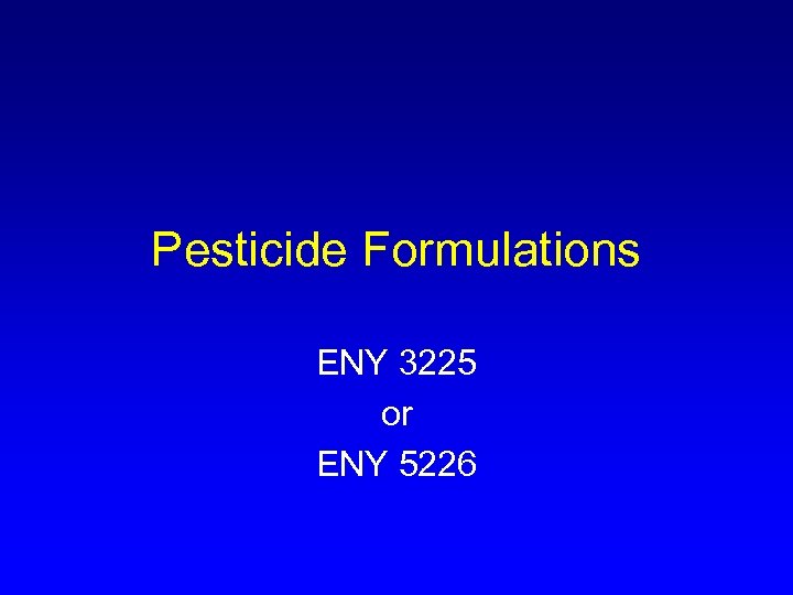 Pesticide Formulations ENY 3225 or ENY 5226 