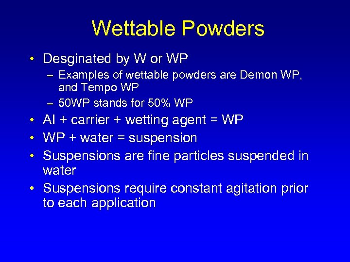 Wettable Powders • Desginated by W or WP – Examples of wettable powders are